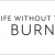 Life Without the Burn