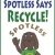 Spotless Says Recycle!