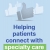 Helping Patients Connect With Specialty Care Without the Wait