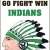 Go Fight Win Indians