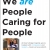 We Are People Caring for People
