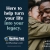 Here to Help Turn Your Life Into Your Legacy