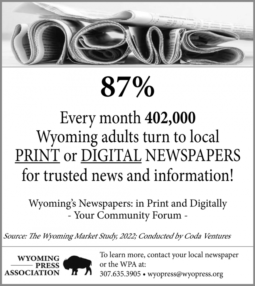 Every Month, 402,000 Wyoming Adults turn to Local Print or Digital Newspapers for Trusted News and Information!