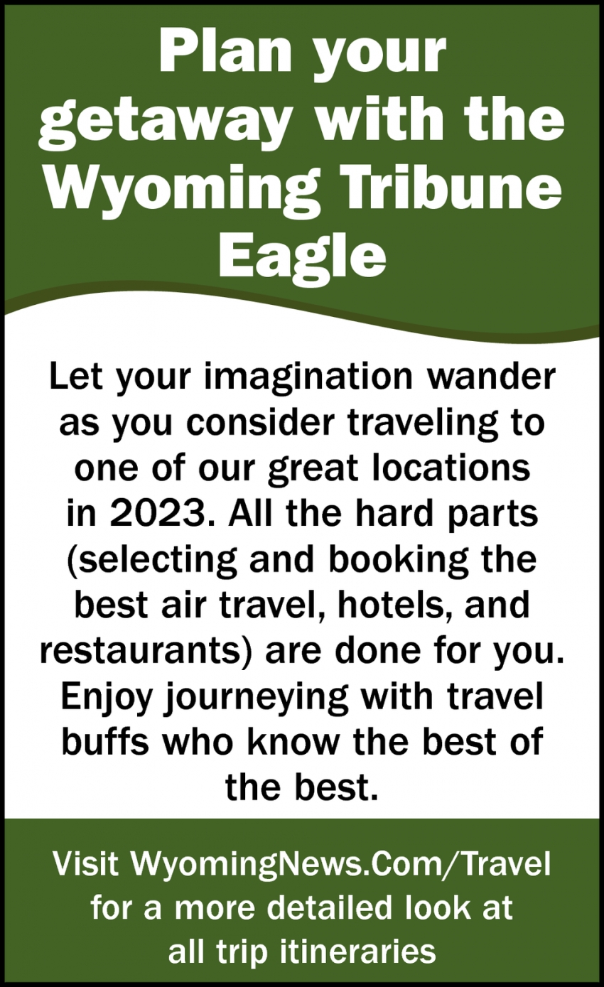 Plan Your Getaway with the Wyoming Tribune Eagle