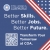 Better Skills. Better Jobs. Better Future
