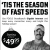 'Tis the Season of Fast Speeds