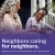 Neighbors caring for Neighbors