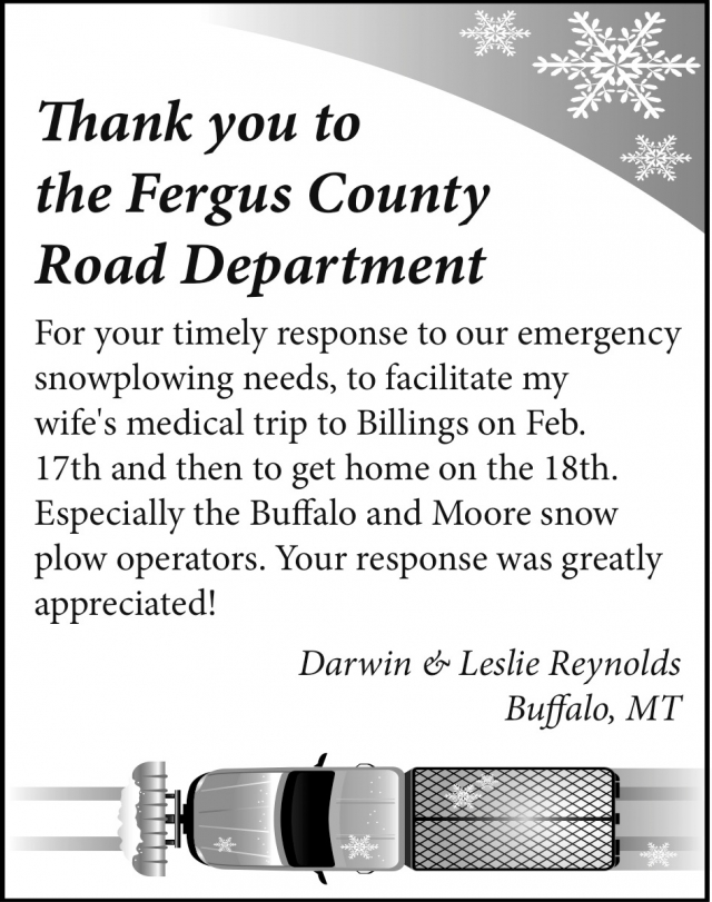 Thank You to The Fergus County Road Department, Darwin & Leslie Reynolds