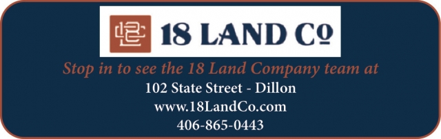 Stop in To See the 18 Land Company Team, 18 Land Company, Dillon, MT