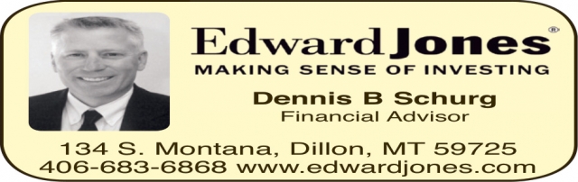 Financial Advisor, Dennis B Schurg - Edward Jones, Dillon, MT