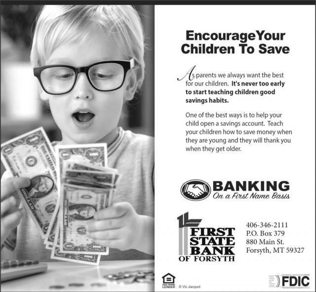 Encourage Your Children to Save, First State Bank of Forsyth, Forsyth, MT