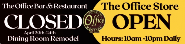 Closed April 20th-24th, The Office Lounge & Liquor Store, Livingston, MT