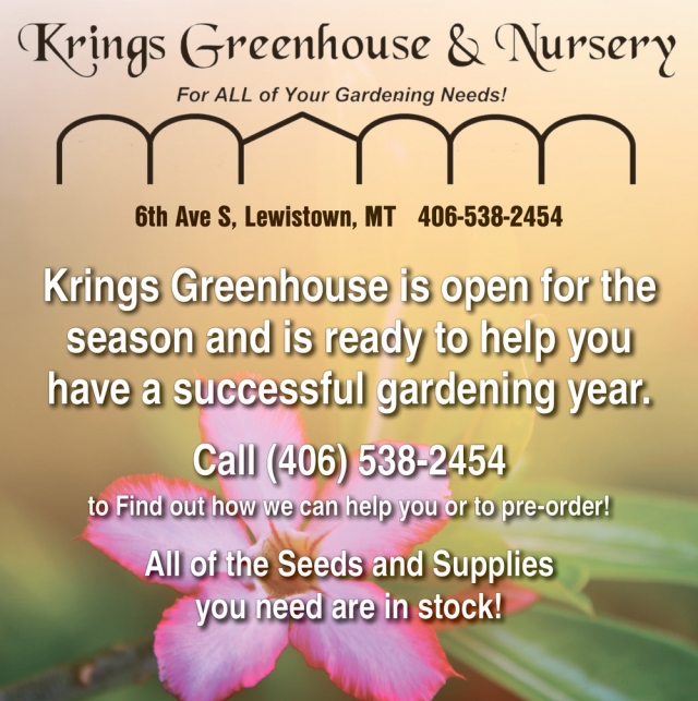 Open for The Season, Krings Greenhouse & Nursery, Lewistown, MT