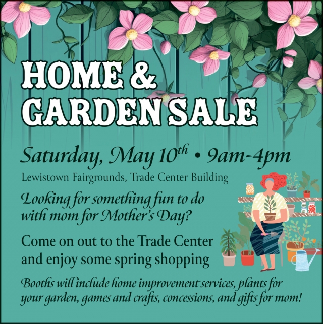 Looking for Something Fun to Do with Mom for Mother's Day?, Home & Garden Sale (May 10, 2025), Lewistown, MT