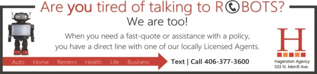 Are You Tired of Talking to Robots?, Hagenston Insurance, Glendive, MT