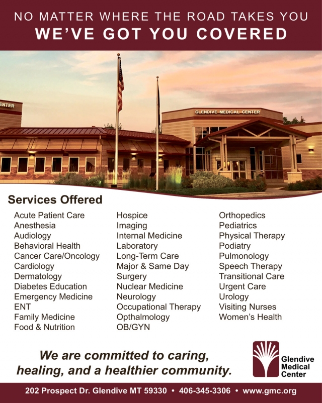 No Matter Where the Road Takes You, We've Got You Covered, Glendive Medical Center, Glendive, MT