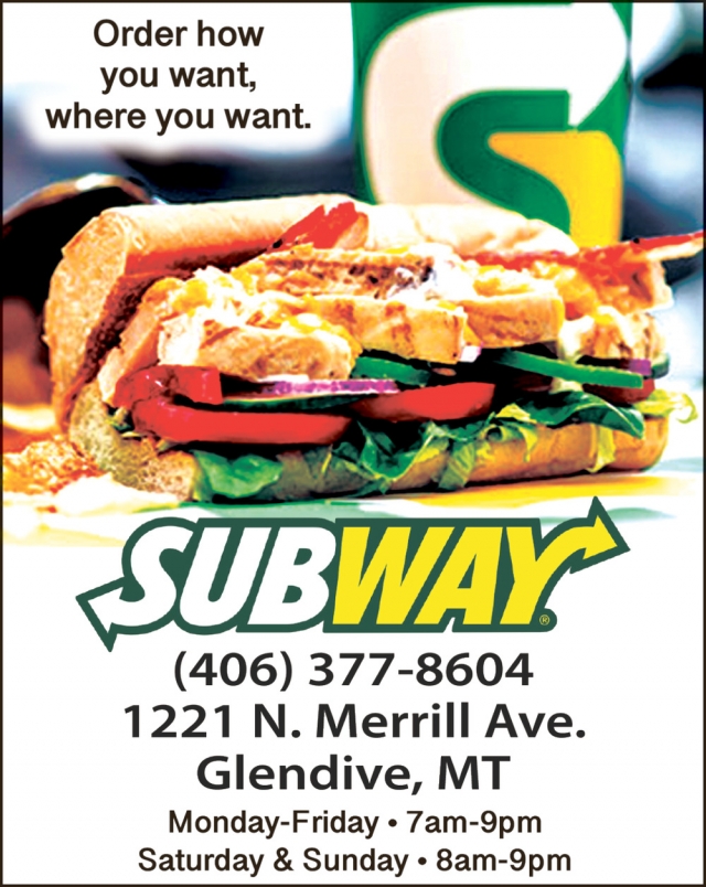 Order how You Want, Where You Want., Subway of Glendive, Glendive, MT
