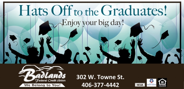 Hats Off to The Greaduates!, Badlands Federal Credit Union - Glendive, Glendive, MT