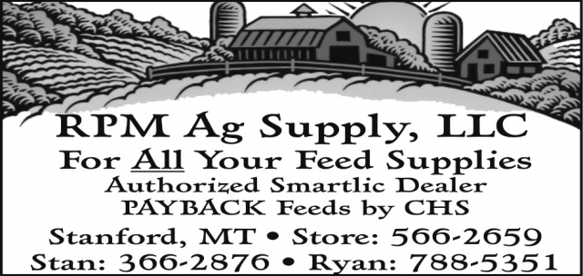 For all Your Feed Supplies, RPM Ag Supply, LLC, Stanford, MT