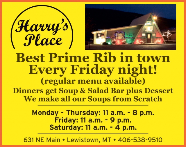 Best Prime Rib in Town Every Friday Night!, Harry's Place, Lewistown, MT