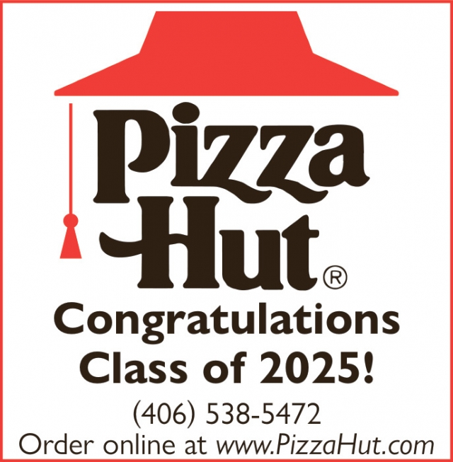 Congratulations Class of 2025!, Pizza Hut - Lewiston, Lewistown, MT