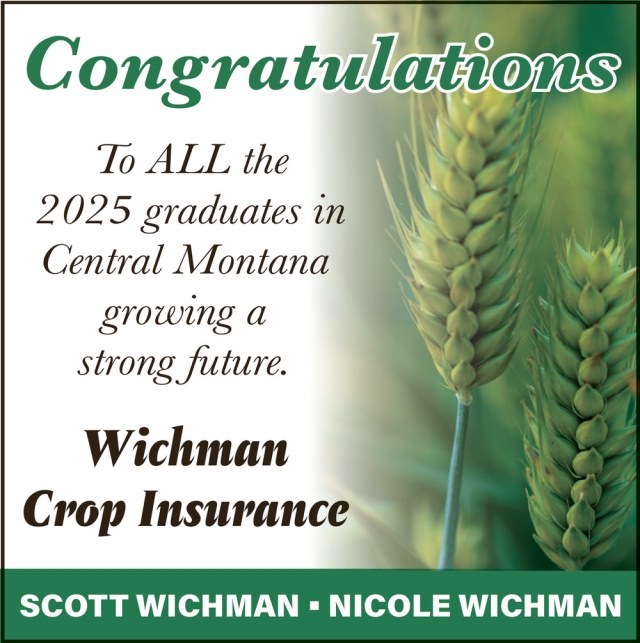 Congratulations to All the 2025 Graduates in Central Montana, Wichman Crop Insurance