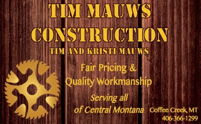 Fair Pricing & Quality Workmanship, Tim Mauws Construction, Coffee Creek, MT