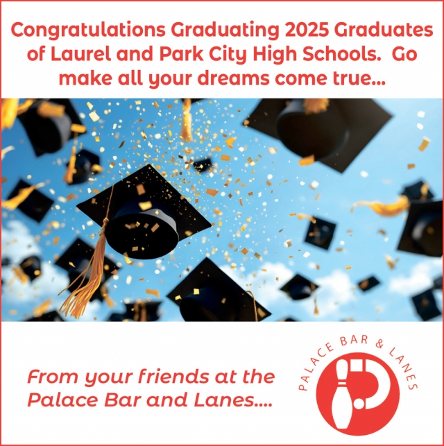 Congratulations Graduating 2025 Graduates, Palace Bar & Lanes, Laurel, MT