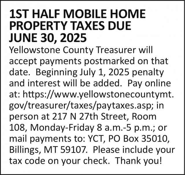 1st Half Mobile Home Property Taxes Due June 30, 2025, Yellowstone County Treasurer, Billings, MT
