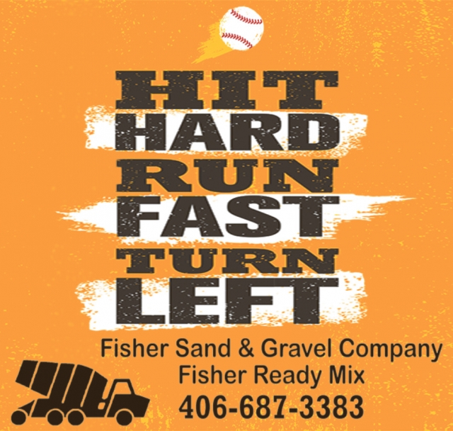 Hit Hard Run Fast Turn Left, Fisher Sand & Gravel Co, Glendive, MT