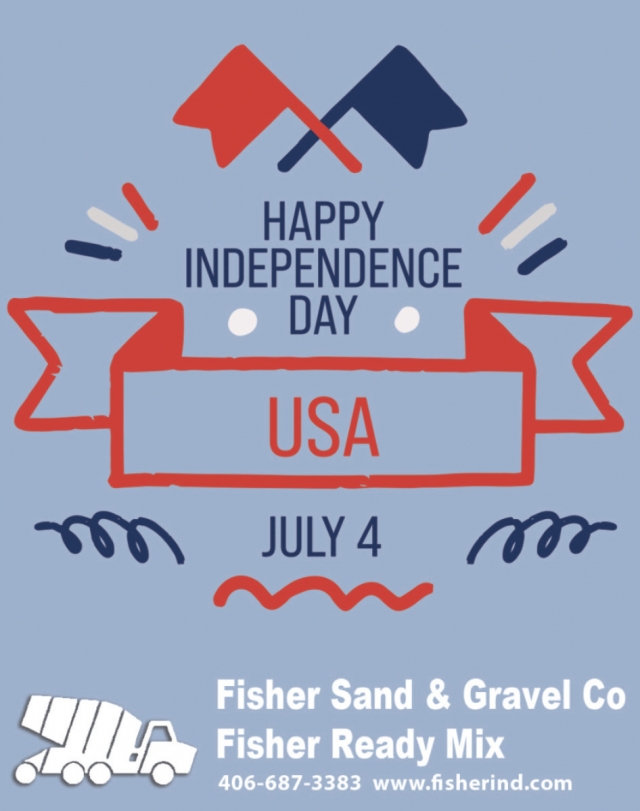 Happy Independence Day, Fisher Sand & Gravel Co, Glendive, MT