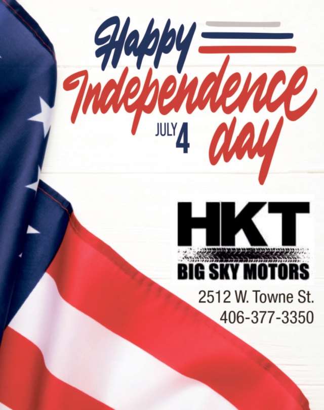 Happy Independence Day, HKT Big Sky Motors, Glendive, MT