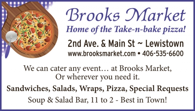 Home of The Take-N-Bake Pizza!, Brooks Market, Lewistown, MT