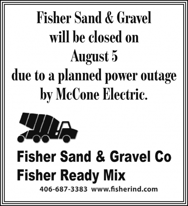 Closed August 5, Fisher Sand & Gravel Co, Glendive, MT