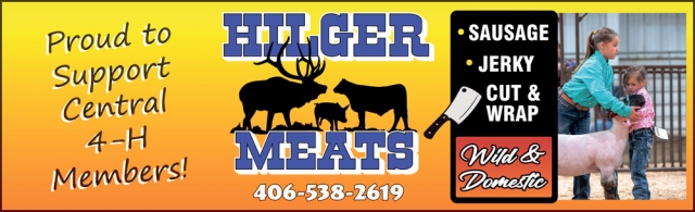 Proud to Support Central 4-h Members!, Hilger Meats, Hilger, MT