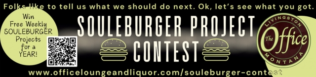 Souleburger Project Contest, The Office Lounge & Liquor Store, Livingston, MT