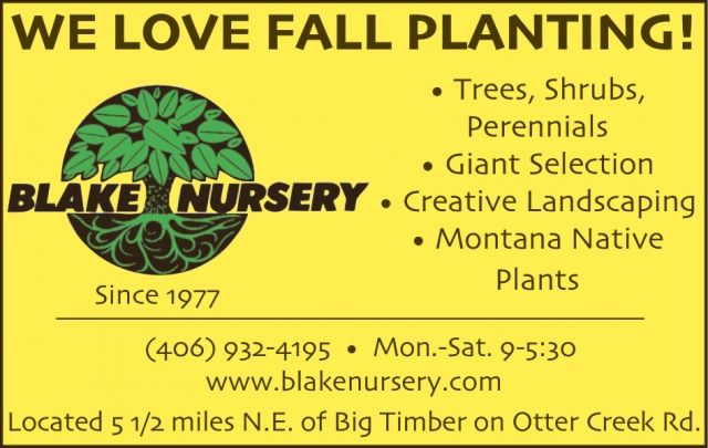 We Love Fall Planting!, Blake Nursery, Big Timber, MT