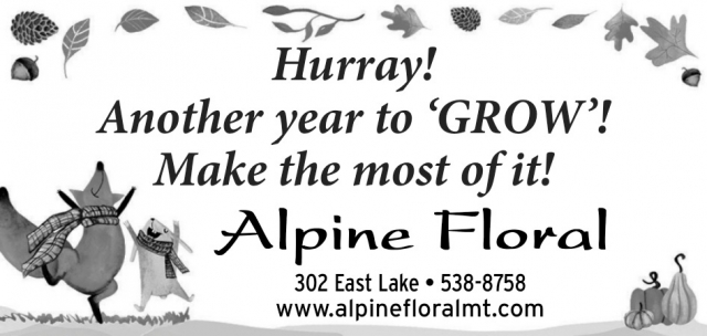 Hurray! Another Year to 'grow'! Make the Most of It!, Alpine Floral, Lewistown, MT