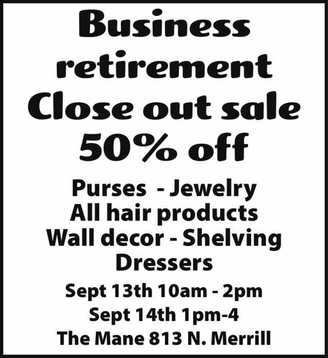 Business Retirement Close Out Sale 50% OFF, The Mane