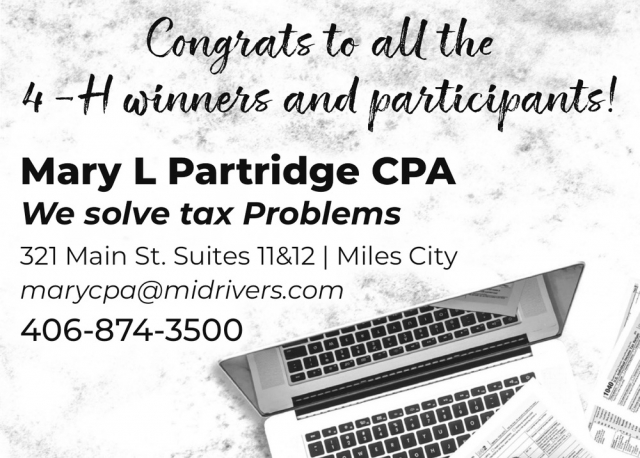 Congrats to all the 4-H winners and participants!, Mary L. Partridge, CPA, Miles City, MT