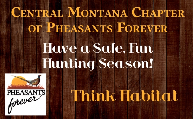 Have a Safe, Fun Hunting Season!, Montana Pheasants Forever, Lewistown, MT