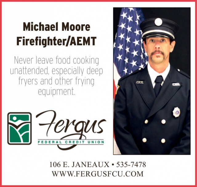 Michael Moore Firefighter/AEMT, Fergus Federal Credit Union, Lewistown, MT