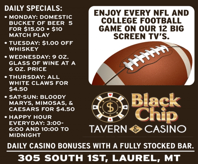 Daily Casino Bonuses, Black Chip Tavern & Casino, Laurel, MT