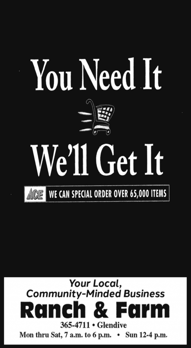 You Need It We'll Get It, Ranch & Farm Ace Hardware, Glendive, MT