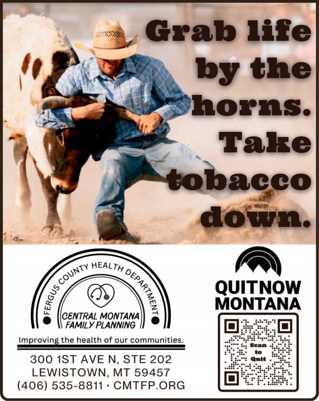 Grab Life by The Horns. Take Tobacco Down., Central Montana Family Planning, Lewistown, MT