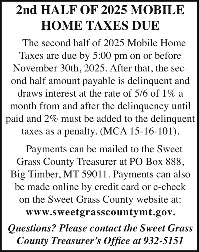 2nd Half of 2025 Mobile Home Taxes Due, Sweet Grass County Treasurer, Big Timber, MT