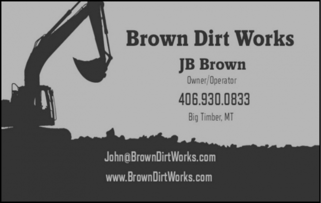 JB Brown, Brown Dirt Works, Big Timber, MT