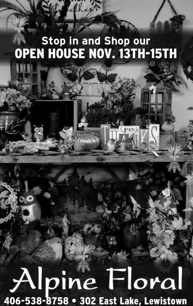 Stop in And Shop Our Open House, Alpine Floral, Lewistown, MT