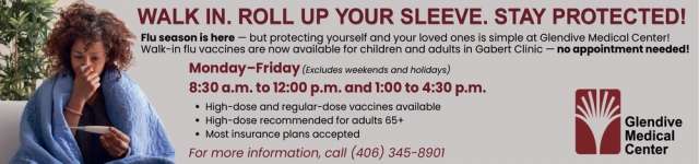 Walk In. Roll up Your Sleeve. Stay Protected!, Glendive Medical Center, Glendive, MT