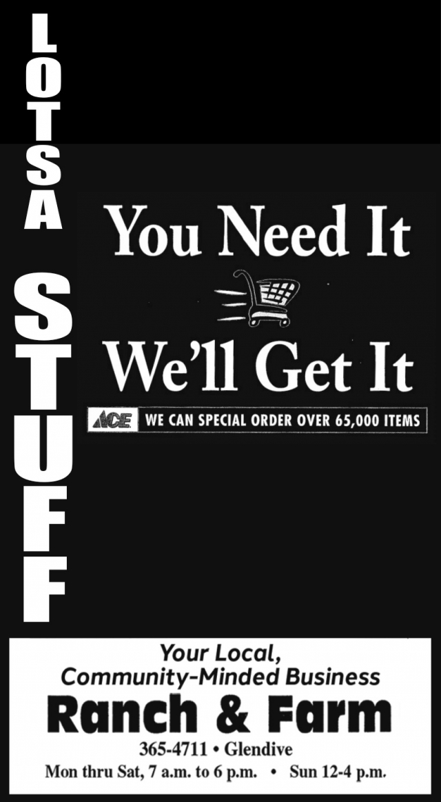 You Need It We'll Get It, Ranch & Farm Ace Hardware, Glendive, MT